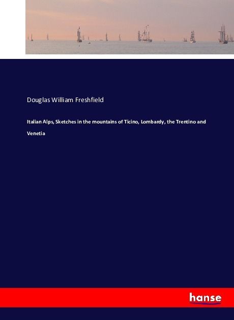 Produktbild: Italian Alps, Sketches in the mountains of Ticino, Lombardy, the Trentino and Venetia