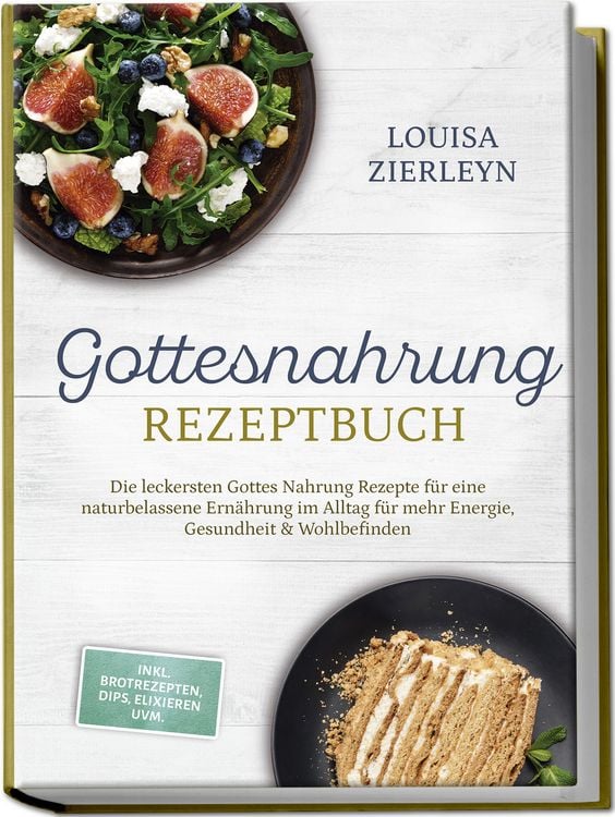Produktbild: Gottesnahrung Rezeptbuch: Die leckersten Gottes Nahrung Rezepte f&uuml;r eine naturbe