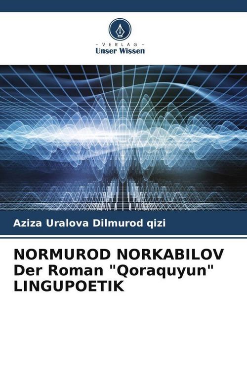 Produktbild: NORMUROD NORKABILOV Der Roman "Qoraquyun" LINGUPOETIK