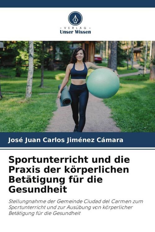 Produktbild: Sportunterricht und die Praxis der k&ouml;rperlichen Bet&auml;tigung f&uuml;r die Gesundheit