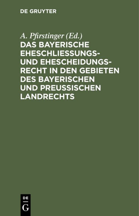 Produktbild: Das Bayerische Eheschlie&szlig;ungs- und Ehescheidungsrecht in den Gebieten des bayerischen und preu&szlig;ischen Landrechts