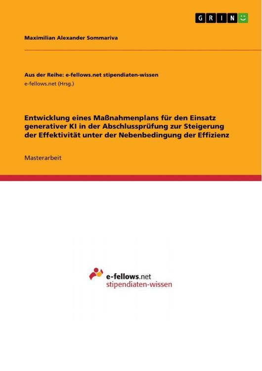 Produktbild: Entwicklung eines Ma&szlig;nahmenplans f&uuml;r den Einsatz generativer KI in der Abschlusspr&uuml;fung zur Steigerung der Effektivit&auml;t unter der Nebenbedingung der Effizienz