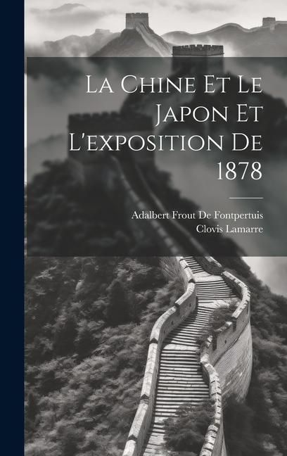 Produktbild: La Chine Et Le Japon Et L'exposition De 1878
