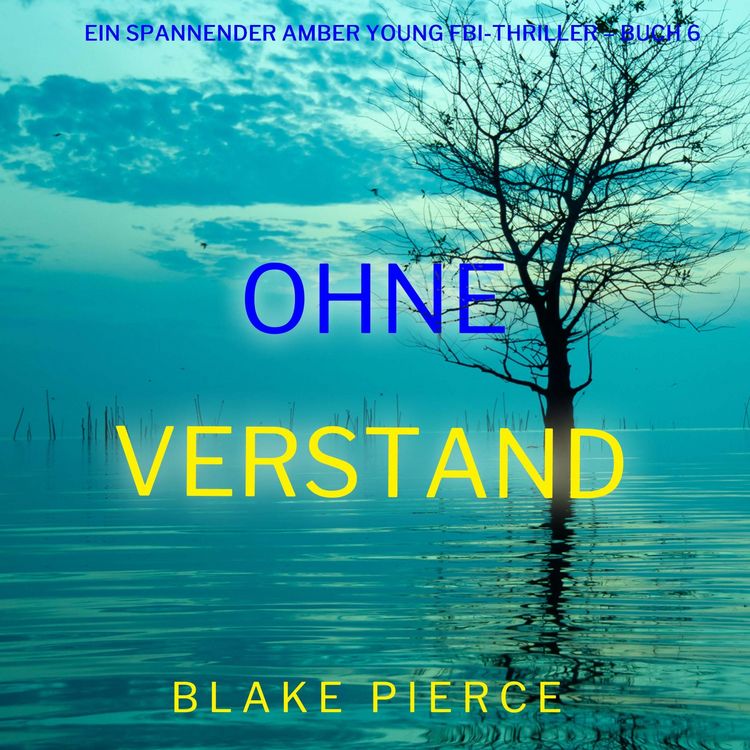 Produktbild: Ohne Verstand (Ein spannender Amber Young FBI-Thriller &ndash; Buch 6)