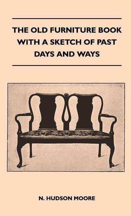 Produktbild: The Old Furniture Book With A Sketch Of Past Days And Ways