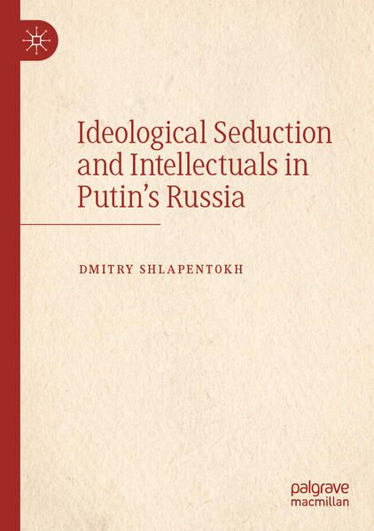 Produktbild: Ideological Seduction and Intellectuals in Putin's Russia