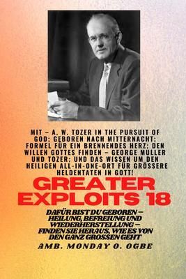 Produktbild: Gr&ouml;&szlig;ere Heldentaten - 18 Mit dabei AW Tozer in The Pursuit of God; Geboren nach Mitternacht;