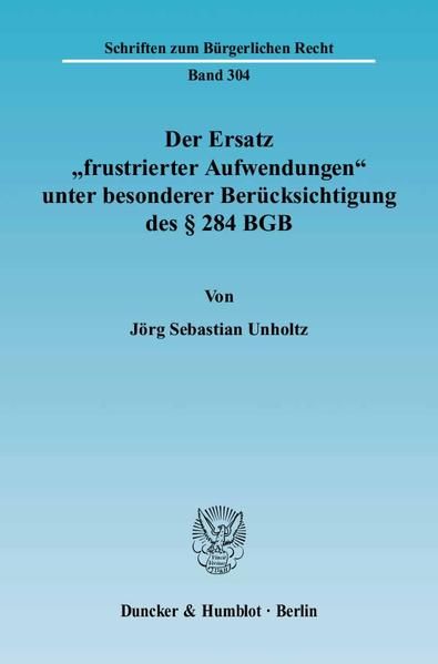 Produktbild: Der Ersatz "frustrierter Aufwendungen" unter besonderer Ber&uuml;cksichtigung des &sect; 284 BGB.