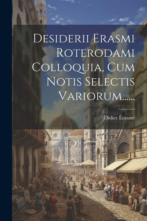 Produktbild: Desiderii Erasmi Roterodami Colloquia, Cum Notis Selectis Variorum......