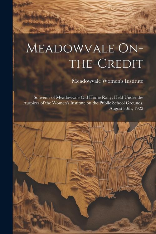 Produktbild: Meadowvale On-the-Credit: Souvenir of Meadowvale old Home Rally, Held Under the Auspices of the Women's Institute on the Public School Grounds,