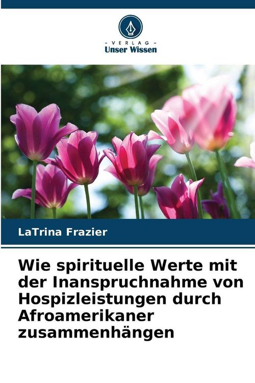 Produktbild: Wie spirituelle Werte mit der Inanspruchnahme von Hospizleistungen durch Afroamerikaner zusammenh&auml;ngen