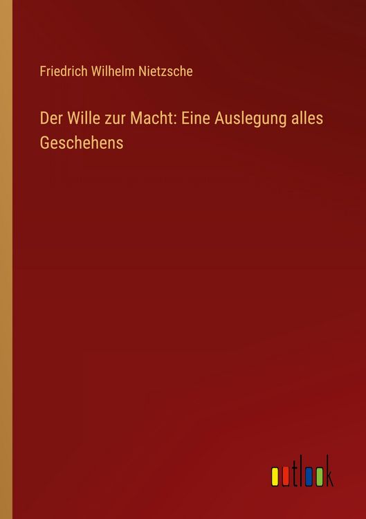 Produktbild: Der Wille zur Macht: Eine Auslegung alles Geschehens