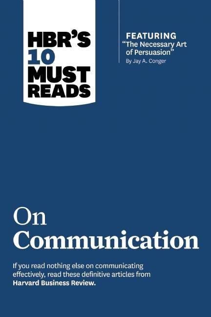 Produktbild: Hbr's 10 Must Reads on Communication (with Featured Article the Necessary Art of Persuasion, by Jay A. Conger)