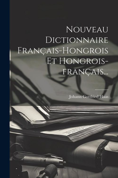 Produktbild: Nouveau Dictionnaire Fran&ccedil;ais-hongrois Et Hongrois-fran&ccedil;ais...