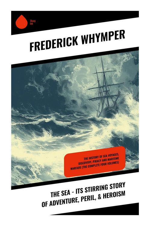 Produktbild: The Sea - Its Stirring Story of Adventure, Peril, & Heroism