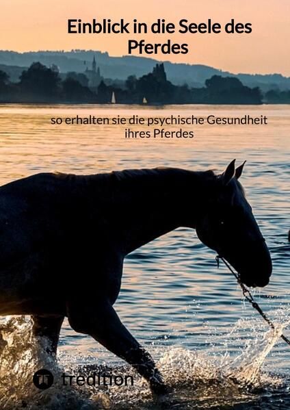 Produktbild: Einblick in die Seele des Pferdes &ndash; so erhalten sie die psychische Gesundheit ihres Pferdes