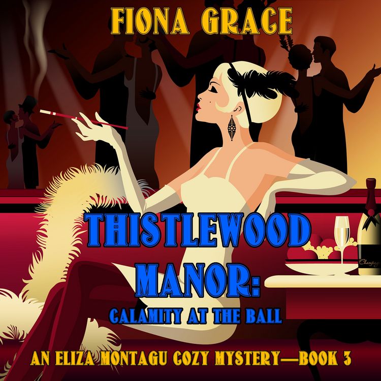 Produktbild: Thistlewood Manor: Calamity at the Ball (An Eliza Montagu Cozy Mystery&mdash;Book 3)