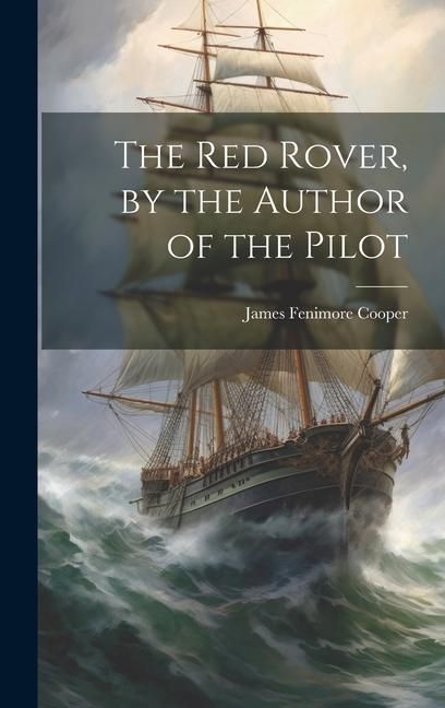 Produktbild: The Red Rover, by the Author of the Pilot