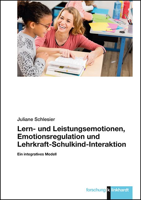 Produktbild: Lern- und Leistungsemotionen, Emotionsregulation und Lehrkraft-Schulkind-Interaktion