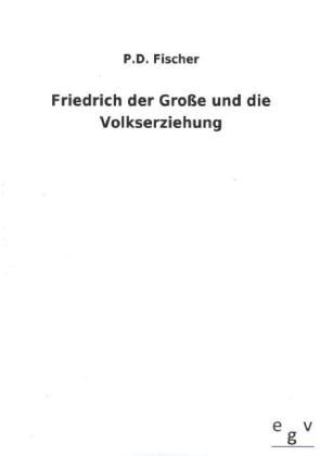 Produktbild: Friedrich der Gro&szlig;e und die Volkserziehung