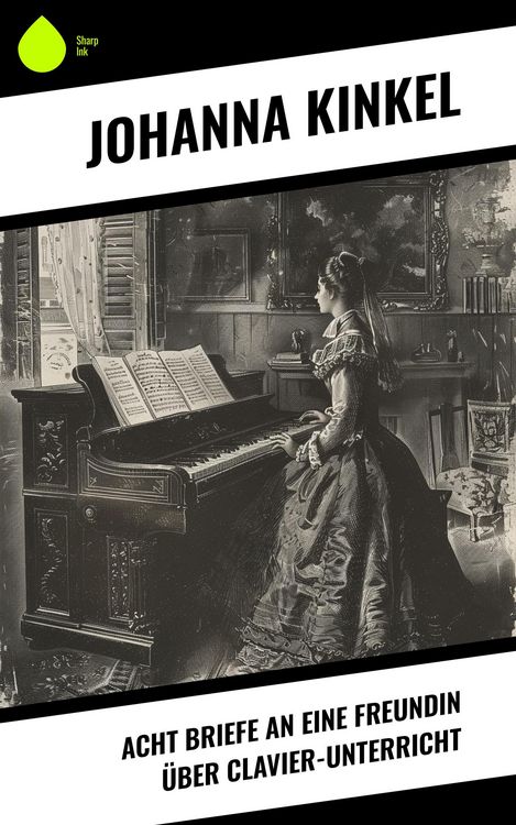 Produktbild: Acht Briefe an eine Freundin &uuml;ber Clavier-Unterricht