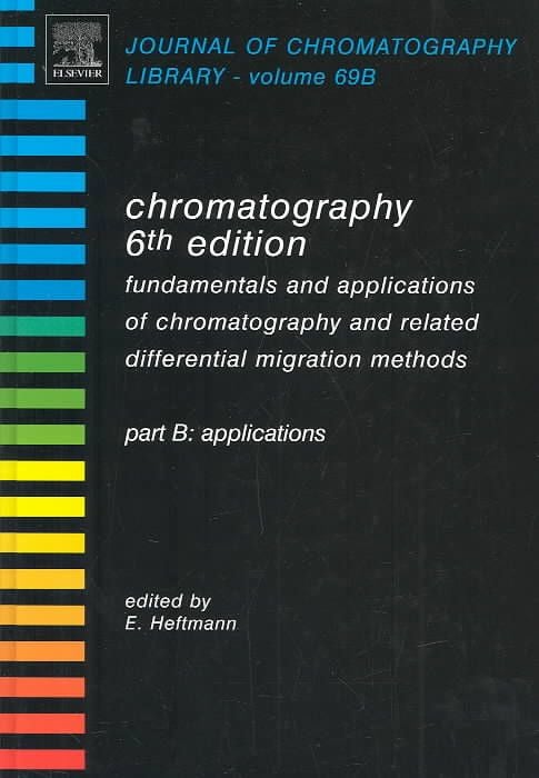 Produktbild: Chromatography: Fundamentals and Applications of Chromatography and Related Differential Migration Methods - Part B: Applications