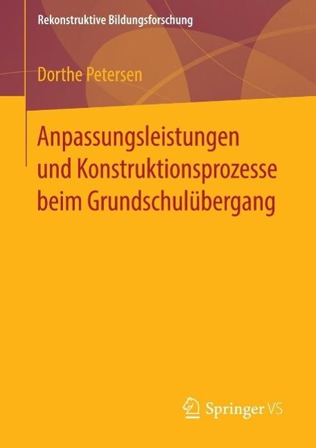 Produktbild: Anpassungsleistungen und Konstruktionsprozesse beim Grundschul&uuml;bergang