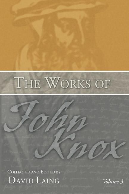 Produktbild: The Works of John Knox, Volume 3: Earliest Writings 1548-1554