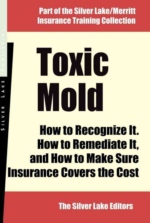 Produktbild: Toxic Mold: How to Recognize It, How to Remediate It...and How to Make Sure Insurance Covers the Cost