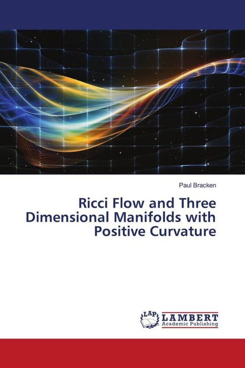 Produktbild: Ricci Flow and Three Dimensional Manifolds with Positive Curvature