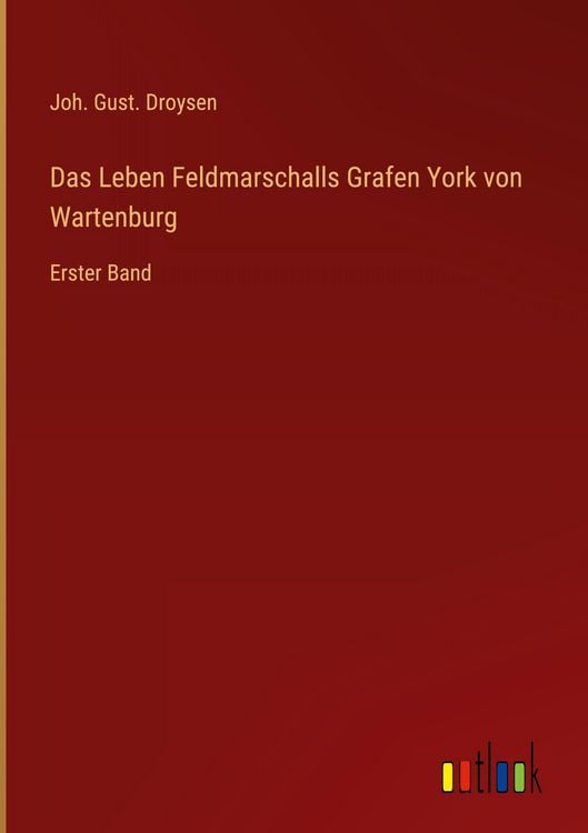Produktbild: Das Leben Feldmarschalls Grafen York von Wartenburg