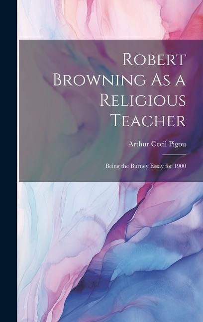 Produktbild: Robert Browning As a Religious Teacher: Being the Burney Essay for 1900