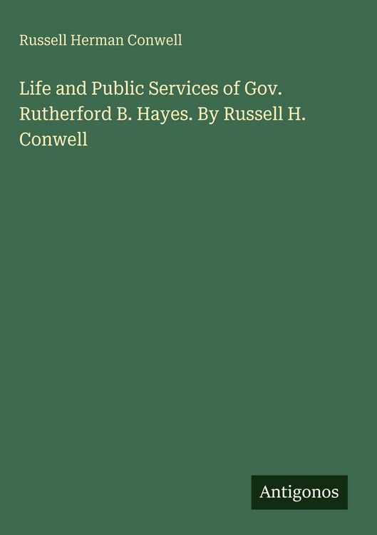 Produktbild: Life and Public Services of Gov. Rutherford B. Hayes. By Russell H. Conwell