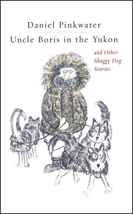 Produktbild: Uncle Boris in the Yukon and Other Shaggy Dog Stor