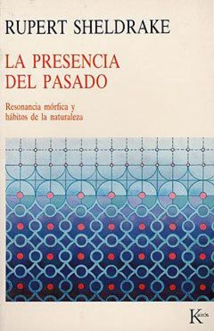 Produktbild: La presencia del pasado : resonancia m&oacute;rfica y h&aacute;bitos de la naturaleza