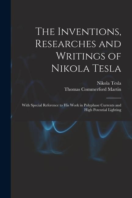 Produktbild: The Inventions, Researches and Writings of Nikola Tesla