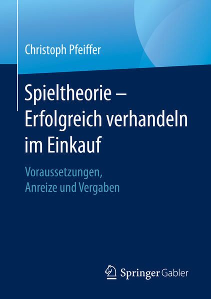 Produktbild: Spieltheorie &ndash; Erfolgreich verhandeln im Einkauf