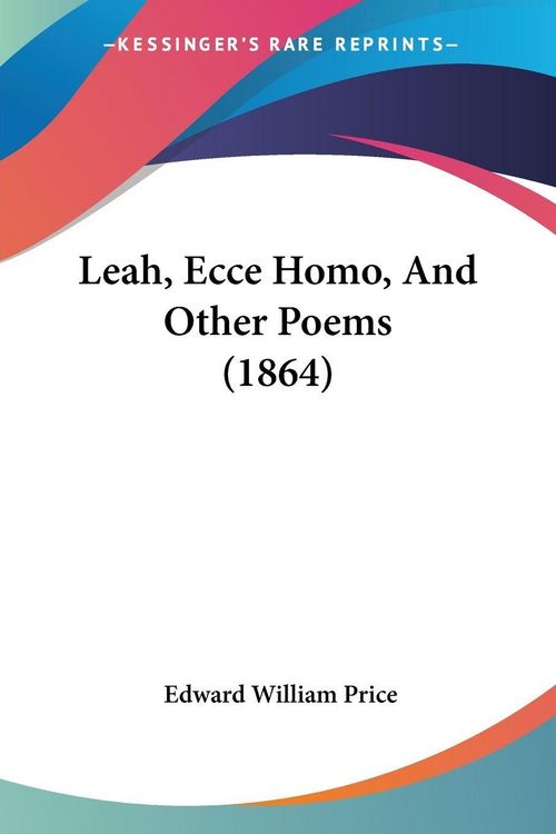 Produktbild: Leah, Ecce Homo, And Other Poems (1864)