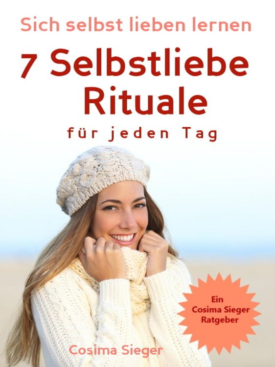 Produktbild: Selbstliebe: Sich selbst lieben lernen - 7 Selbstliebe Rituale f&uuml;r jeden Tag