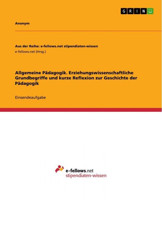 Produktbild: Allgemeine P&auml;dagogik. Erziehungswissenschaftliche Grundbegriffe und kurze Reflexion zur Geschichte der P&auml;dagogik