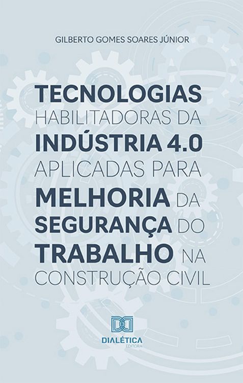 Produktbild: Tecnologias habilitadoras da Ind&uacute;stria 4.0 aplicadas para melhoria da seguran&ccedil;a do trabalho na constru&ccedil;&atilde;o civil
