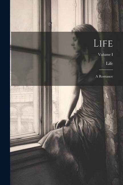 Produktbild: Life: A Romance; Volume I