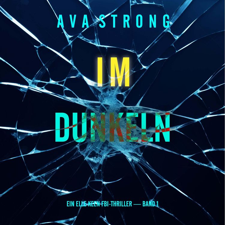 Produktbild: Im Dunkeln (Ein Elle Keen FBI-Thriller &mdash; Band 1)