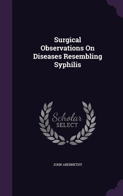 Produktbild: Surgical Observations On Diseases Resembling Syphilis