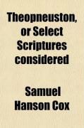 Produktbild: Theopneuston, or Select Scriptures Considered; Adapted to Bible Classes, S.S. Teachers, Etc