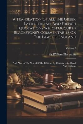 Produktbild: A Translation Of All The Greek, Latin, Italian, And French Quotations Which Occur In Blackstone's Commentaries On The Laws Of England: And Also In The