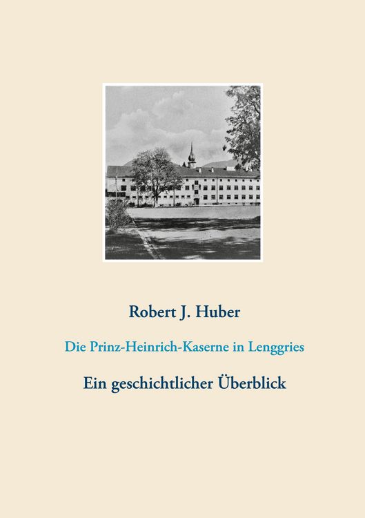 Produktbild: Die Prinz-Heinrich-Kaserne in Lenggries
