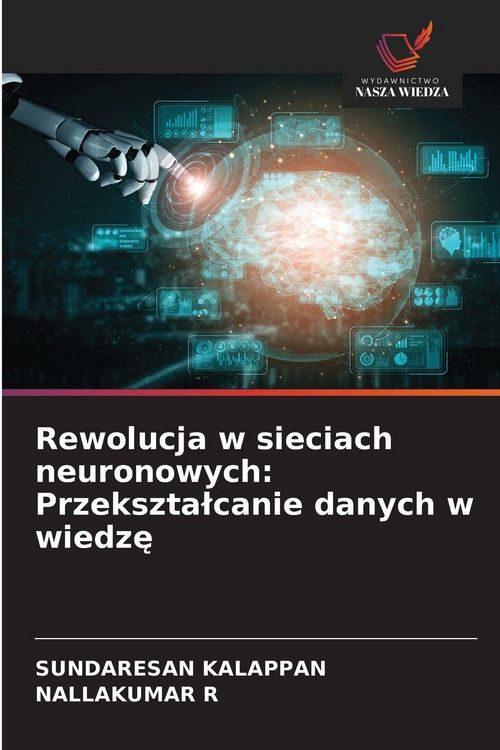 Produktbild: Rewolucja w sieciach neuronowych: Przekszta&iquest;canie danych w wiedz&iquest;