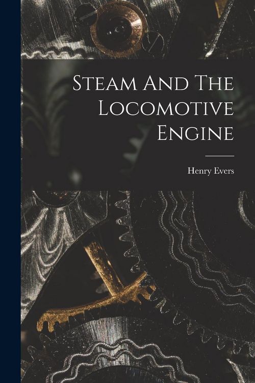 Produktbild: Steam And The Locomotive Engine