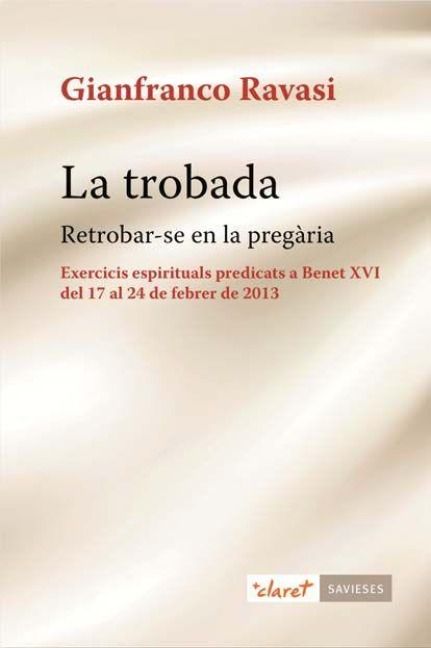 Produktbild: La trobada : retrobar-se en la preg&agrave;ria : exercicis espirituals predicats a Benet XVI del 17 al 24 de febrer de 2013